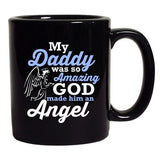 My Daddy Was So Amazing God Made Him An Angel Funny DT Black Coffee 11 Oz Mug