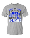 If My Grandpa Can't Fix It We're All Screwed Funny Gift DT Adult T-Shirts Tee