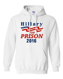 Hillary For Prison 2016 President Election Politics Support DT Sweatshirt Hoodie