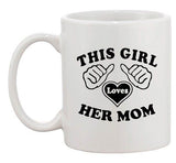 This Girl Loves Her Mommy Mom Mothers Gift Funny DT White Coffee 11 Oz Mug