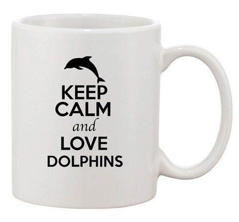 Keep Calm And Love Dolphins Fish Animal Lover Funny Ceramic White Coffee Mug