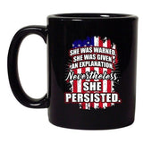 She Was Warned Nevertheless She Persisted Support Flag DT Black Coffee 11 Oz Mug