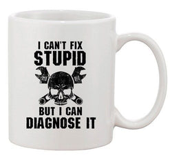 I Can’t Fix Stupid But I Can Diagnose It Engineer Funny DT Ceramic White Coffee