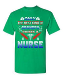 Only The Best Kind Of Grandpa Raises A Nurse Funny Gift DT Adult T-Shirts Tee