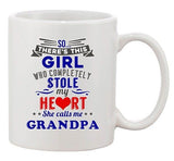 Girl Who Completely Stole My Heart She Calls Me Grandpa Ceramic White Coffee Mug