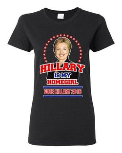 Ladies Hillary Is My Homegirl Vote For President 2016 Election DT T-Shirt Tee