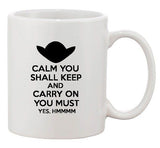 Calm You Shall Keep Calm And Carry On You Must Funny Ceramic White Coffee Mug