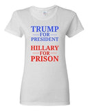 Ladies Trump for President Hillary For Prison USA 2016 Political DT T-Shirt Tee