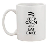 Keep Calm And Eat Cake Dessert Sweets Lover Funny Ceramic White Coffee Mug