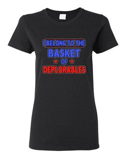 Ladies I Belong To The Basket Of Deplorables President Political DT T-Shirt Tee