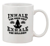 Inhale The Good Sh*t Exhale Bullsh*t The Yoga Hatha Funny DT White Coffee Mug