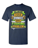 Beer Drinker With A Fishing Problem Fish Animal Funny DT Adult T-Shirt Tee