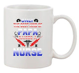 Only The Best Kind Of Papa Raises A Nurse Father Funny Ceramic White Coffee Mug