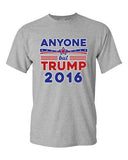 Anyone But Trump 2016 Election Campaign President Support DT Adult T-Shirts Tee