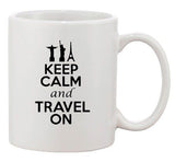 Keep Calm And Travel On Vacation Journey Tour Funny Ceramic White Coffee Mug