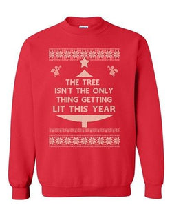 Tree Isn't The Only Thing Getting Lit Ugly Christmas DT Crewneck Sweatshirt