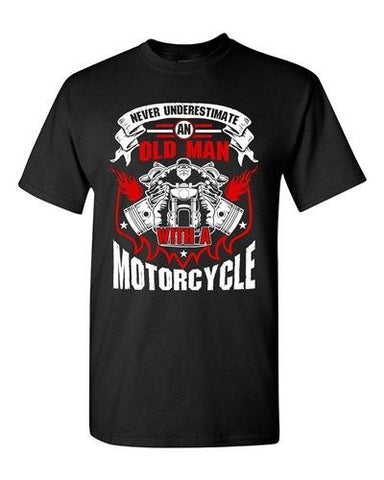 Never Underestimate Old Man With A Motorcycle Badass Funny Adult DT T-Shirt Tee