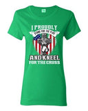 Ladies I Proudly Stand For The Flag And Kneel For The Cross DT T-Shirt Tee