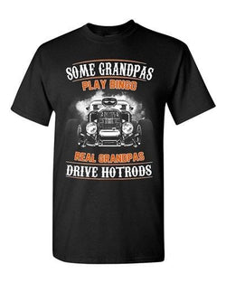 Some Grandpas Play Bingo Real Grandpas Drive Hotrods Funny Adult DT T-Shirt Tee