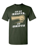 If It Shifts, It Drifts Car Race Driver Funny Humor DT Adult T-Shirt Tee