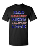 Dad A Sons First Hero A Daughters First Love Father Gift DT Adult T-Shirts Tee
