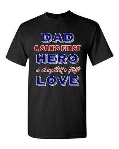 Dad A Sons First Hero A Daughters First Love Father Gift DT Adult T-Shirts Tee