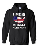 I Miss President Barack Obama Already USA Political Funny DT Sweatshirt Hoodie