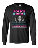 Long Sleeve Adult T-Shirt Police Mom Some People Wait A Hero I Raised Mine DT