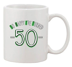 So Happy I've Turned 50 Over The Hill Birthday Funny Ceramic White Coffee Mug
