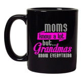 Moms Know A Lot But Grandmas Know Everything Funny DT Black Coffee 11 Oz Mug