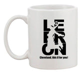 This Is For You Lebron 23 Cleveland King Basketball Fan Ceramic White Coffee Mug